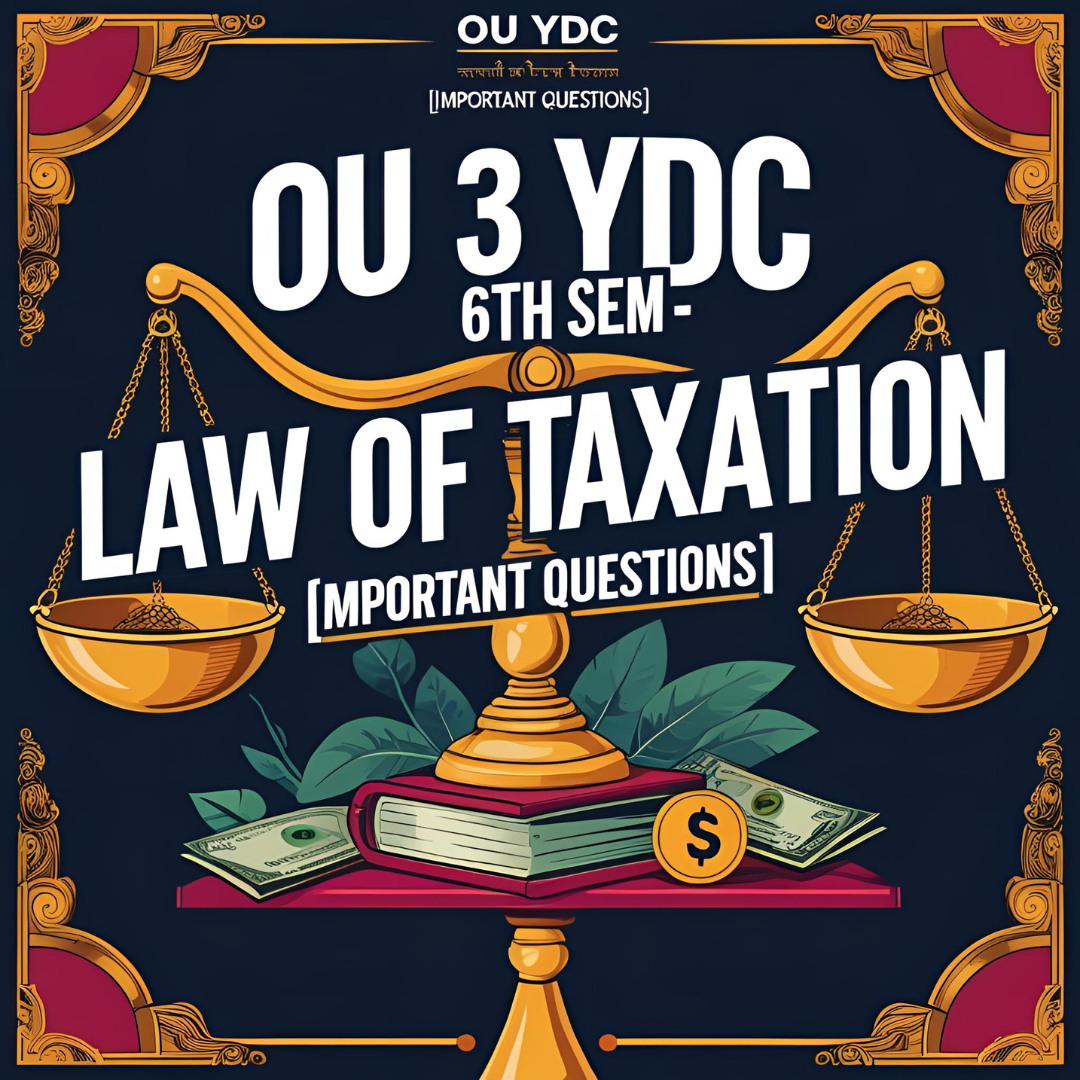OU 3 YDC 6th SEM - Law of Taxation [Important Questions]
